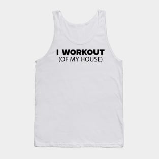 Stay at home - I workout of my house Tank Top